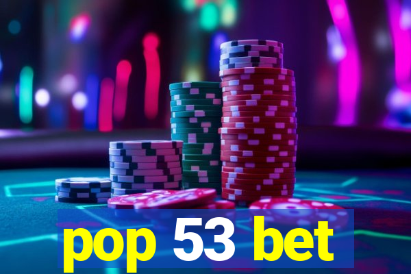 pop 53 bet